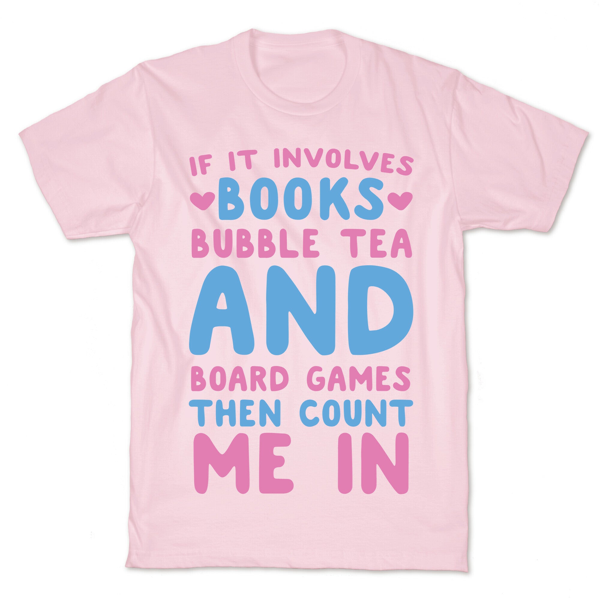 If It Involves Books, Bubble Tea and Board Games Then Count Me In  T-Shirt